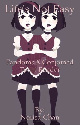 Life's not easy (Fandoms X Conjoined Twin! Reader)