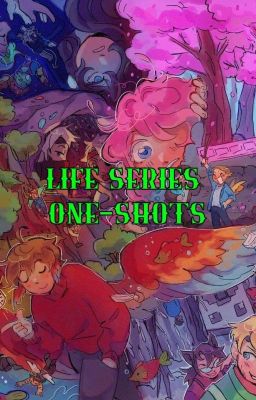 Life Series One-shots