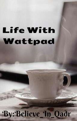 Life With Wattpad