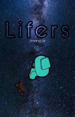 Lifers. [AmongUs/Fanfic]