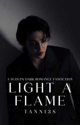 LIGHT A FLAME | 𝟏𝟖+ scoups ff.