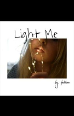 Light Me ||H.S.|| #Wattys2016