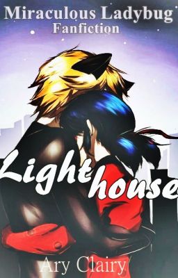 Lighthouse. {Miraculous Ladybug} [HIATUS]