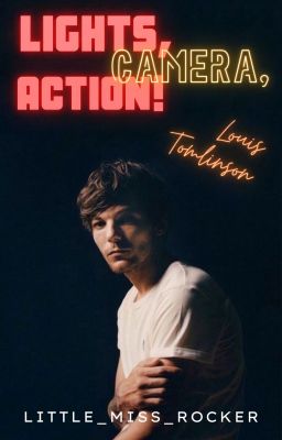 Lights, Camera, Action! | Louis Tomlinson