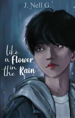 LIKE A FLOWER IN THE RAIN