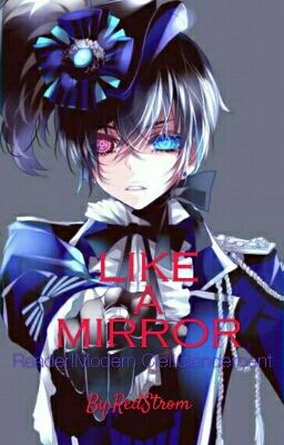 Like A Mirror (Reader!Modern Ciel!GenderbentXBlack Butler)