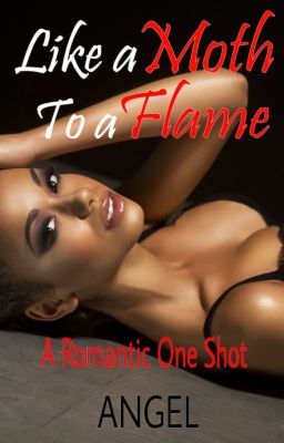 Like a Moth to a Flame - (BWWM) A Romantic One Shot