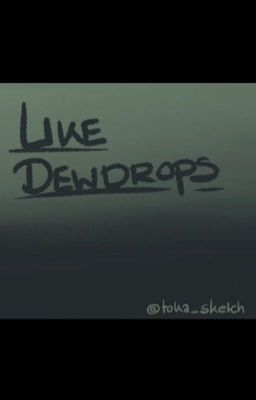 Like Dewdrops - Kit/Ty