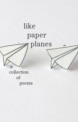 Like Paper Planes (a Collection of Poems)