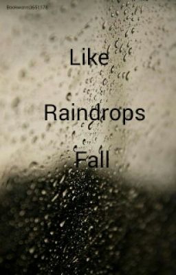 Like Raindrops Fall