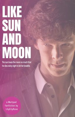 LIKE SUN AND MOON | Sherlock x Fictional Character