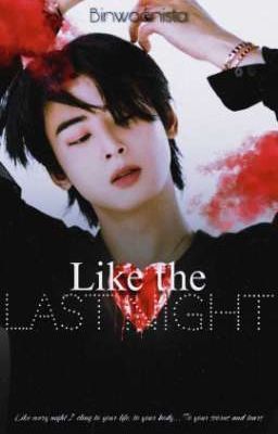 Like the Last Night | ☽ | Binwoo