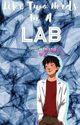 Like Two Nerds In A Lab (Hiro Hamada X Reader)