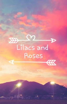 Lilacs and Roses