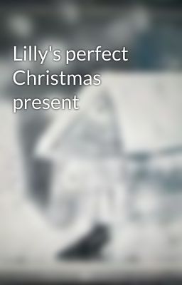 Lilly's perfect Christmas present