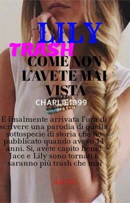 LILY. Trash come non l'avete mai vista