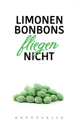 Limonenbonbons fliegen nicht