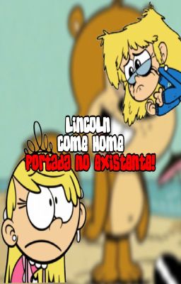 Lincoln Come Home - A No Such Luck AU (Adaptación al Español)