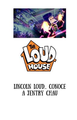 Lincoln Loud... conoce a Jentry Chau