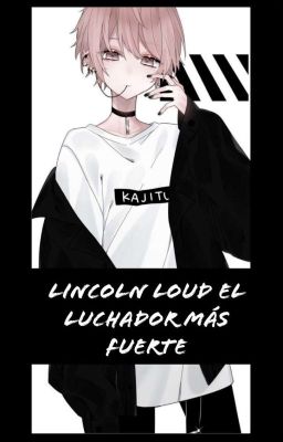 Lincoln Loud El Luchador Más Fuerte