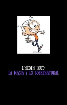 Lincoln Loud: La Magia y lo Sobrenatural