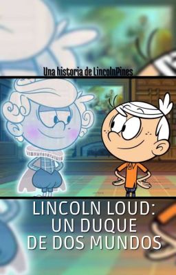 Lincoln Loud: Un Duque De Dos Mundos