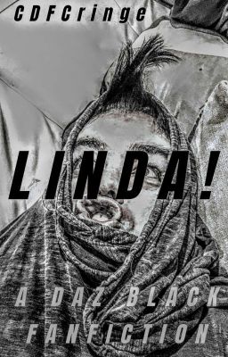 LINDA! (A Daz Black Fanfiction)