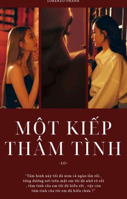 [LINGORM]•MỘT KIẾP THÂM TÌNH