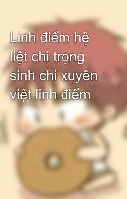 Linh điểm hệ liệt chi trọng sinh chi xuyên việt linh điểm