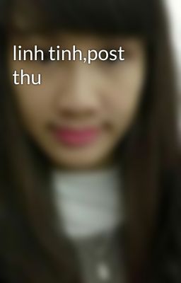 linh tinh,post thu