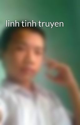 linh tinh truyen