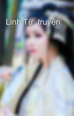 Linh Từ  truyện 