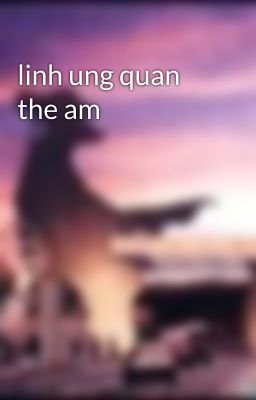 linh ung quan the am