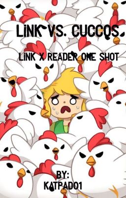 Link Vs. Cuccos (Link X Reader One Shot)