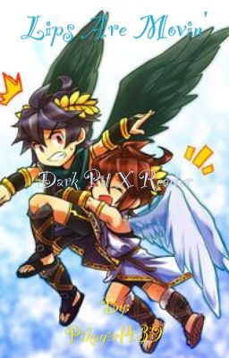 Lips Are Movin'(Dark Pit x Reader)