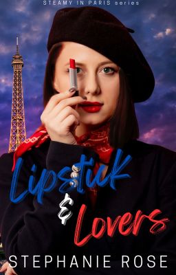 LIPSTICK & LOVERS - #2 Steamy in Paris series