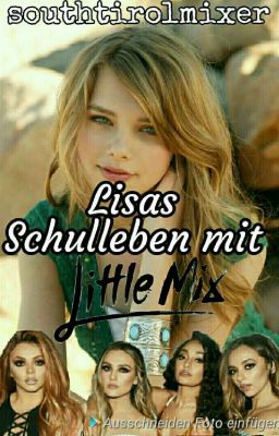 Lisas Schulleben mit Little Mix(Fortsetzung von Adoptiert von Little Mix✅)