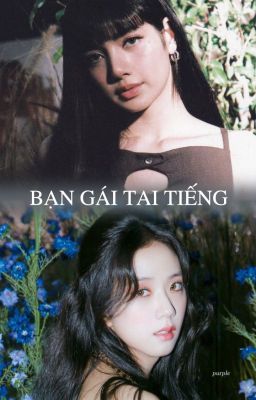 [Lisoo] Bạn Gái Tai Tiếng