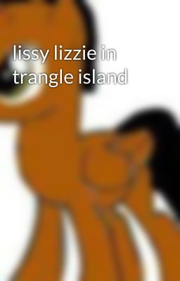 lissy lizzie in trangle island