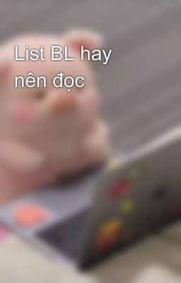 List BL hay nên đọc