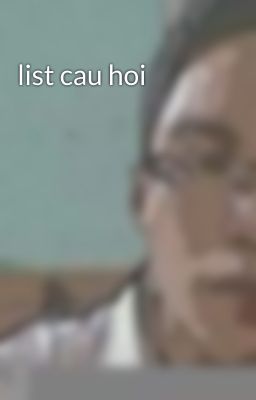 list cau hoi