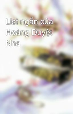 List ngắn của Hoàng Duyệt Nha