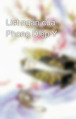 List ngắn của Phong Diệp Y