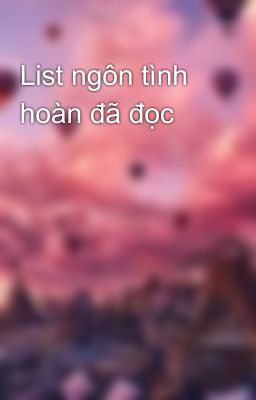 List ngôn tình hoàn đã đọc