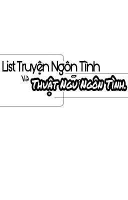 List Truyện Ngôn Tình Và Thuật Ngữ Trong Ngôn Tình.