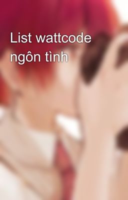 List wattcode ngôn tình