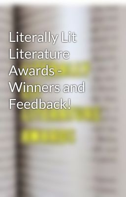 Literally Lit Literature Awards - Winners and Feedback!