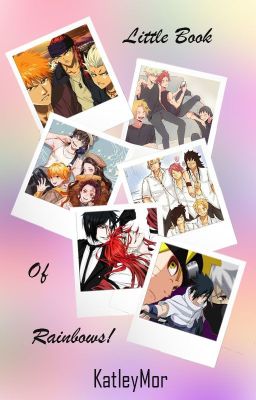 Little book of Rainbows! Anime one-shots/short stories!