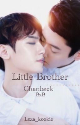 Little Brother ~~Chanbaek~~bxb