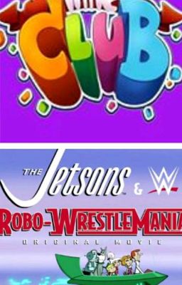 little club and the Jetson and WWE